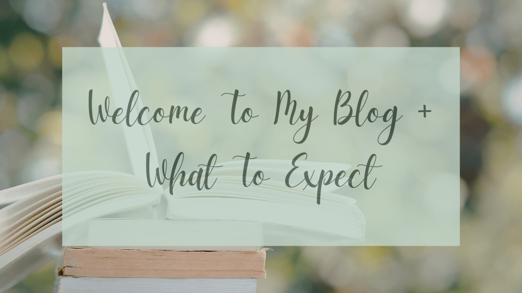 Welcome to My Blog + What to&nbsp;Expect