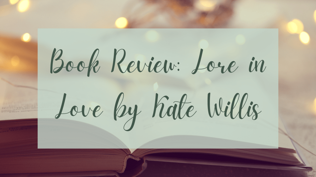 Book Review: Lore in Love by Kate&nbsp;Willis