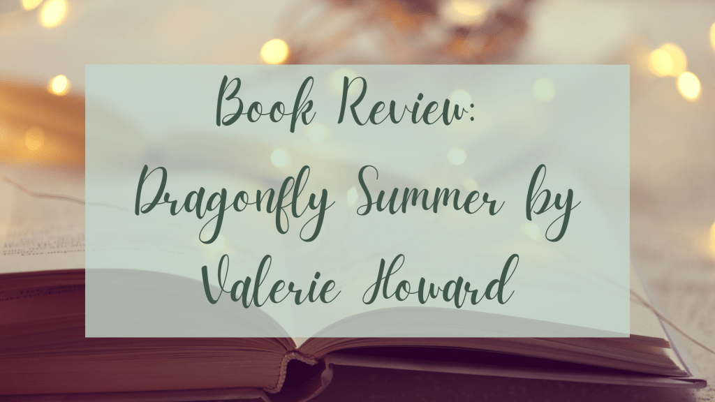 Book Review: Dragonfly Summer by Valerie&nbsp;Howard